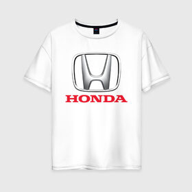 Женская футболка хлопок Oversize с принтом HONDA в Курске, 100% хлопок | свободный крой, круглый ворот, спущенный рукав, длина до линии бедер
 | 2020 | accord | auto | civic | honda | sport | авто | автомобиль | автомобильные | бренд | марка | машины | спорт | хонда