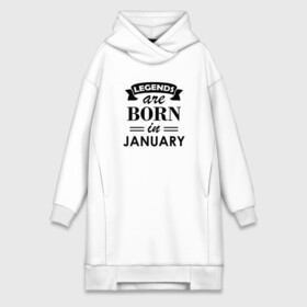 Платье-худи хлопок с принтом Legends are born in january в Курске,  |  | birthday | born | gift | happy birthday | legends | день рождения | легенды | подарка | праздник | январь