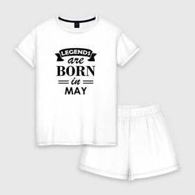 Женская пижама с шортиками хлопок с принтом Legends are born in May в Курске, 100% хлопок | футболка прямого кроя, шорты свободные с широкой мягкой резинкой | birthday | born | gift | happy birthday | legends | день рождения | легенды | май | подарка | праздник