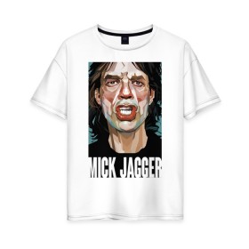 Женская футболка хлопок Oversize с принтом MICK JAGGER в Курске, 100% хлопок | свободный крой, круглый ворот, спущенный рукав, длина до линии бедер
 | mick jagger | music | rock | rolling stones | музыка | рок