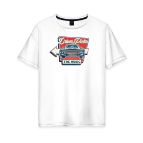 Женская футболка хлопок Oversize с принтом Driver Picks The Music в Курске, 100% хлопок | свободный крой, круглый ворот, спущенный рукав, длина до линии бедер
 | impala | supernatural | vdzabma | импала | сверхъестественное