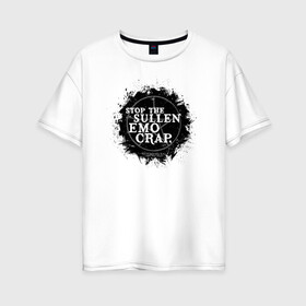 Женская футболка хлопок Oversize с принтом Stop The Sullen Emo Crap в Курске, 100% хлопок | свободный крой, круглый ворот, спущенный рукав, длина до линии бедер
 | supernatural | vdzabma | сверхъестественное