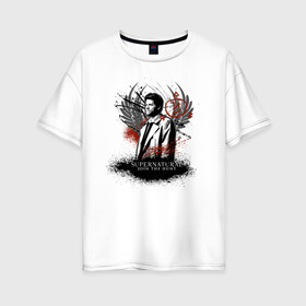 Женская футболка хлопок Oversize с принтом Castiel в Курске, 100% хлопок | свободный крой, круглый ворот, спущенный рукав, длина до линии бедер
 | castiel | supernatural | vdzabma | кастиэль | сверхъестественное