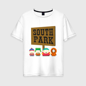 Женская футболка хлопок Oversize с принтом South Park в Курске, 100% хлопок | свободный крой, круглый ворот, спущенный рукав, длина до линии бедер
 | south park | американская культура | американский мультсериал | колорадо | пародия | саус парк | саут парк | черный юмор | четыре мальчика | шоу | южный парк