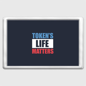 Магнит 45*70 с принтом TOKENS LIFE MATTERS в Курске, Пластик | Размер: 78*52 мм; Размер печати: 70*45 | cartman | kenny | park | south | southpark | картман | кенни | мульт | мультик | парк | персонаж | персонажи | сериал | южный