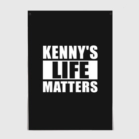 Постер с принтом KENNYS LIFE MATTERS в Курске, 100% бумага
 | бумага, плотность 150 мг. Матовая, но за счет высокого коэффициента гладкости имеет небольшой блеск и дает на свету блики, но в отличии от глянцевой бумаги не покрыта лаком | cartman | kenny | park | south | southpark | картман | кенни | мульт | мультик | парк | персонаж | персонажи | сериал | южный