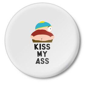 Значок с принтом Kiss My Ass в Курске,  металл | круглая форма, металлическая застежка в виде булавки | Тематика изображения на принте: cartman | kenny | park | south | southpark | картман | кенни | мульт | мультик | парк | персонаж | персонажи | сериал | южный