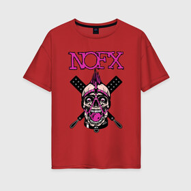 Женская футболка хлопок Oversize с принтом NOFX в Курске, 100% хлопок | свободный крой, круглый ворот, спущенный рукав, длина до линии бедер
 | anarchy | music | nofx | punk | rock | skull | usa | анархия | музыка | неформальные | панк | рок | череп