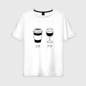 Женская футболка хлопок Oversize с принтом Всему свое время в Курске, 100% хлопок | свободный крой, круглый ворот, спущенный рукав, длина до линии бедер
 | am pm | cofe | coffеe | koffie | qahwa | время | кофе | кофеин | коффеин | напиток | прикол | цитата