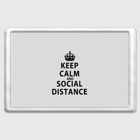 Магнит 45*70 с принтом Keep Calm And Social Distance в Курске, Пластик | Размер: 78*52 мм; Размер печати: 70*45 | 2019 | biohazard | calm | china | coronavirus | covid 19 | inc | keep | ncov | ncov19 | ncov2019 | plague | survivor | virus | warning | вирус | дистанцию | коронавирус | соблюдай