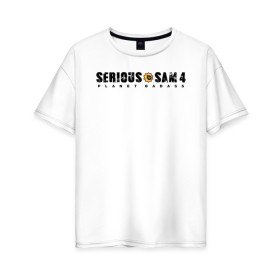 Женская футболка хлопок Oversize с принтом Serious Sam 4 в Курске, 100% хлопок | свободный крой, круглый ворот, спущенный рукав, длина до линии бедер
 | croteam | devolver | digital | games | planet | sam | serious | игры | крутой | планета | сэм