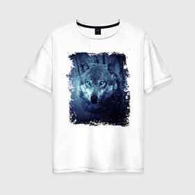 Женская футболка хлопок Oversize с принтом Волк в Курске, 100% хлопок | свободный крой, круглый ворот, спущенный рукав, длина до линии бедер
 | wolf | волк | волк в лесу | волк с голубыми глазами | лесной волк | ночной волк | синий волк | собака | темный волк