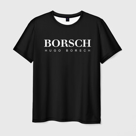 Мужская футболка 3D с принтом BORSCH hugo borsch в Курске, 100% полиэфир | прямой крой, круглый вырез горловины, длина до линии бедер | borsch | boss | hugo borsch | hugo boss | антибренд | борщ | босс | бренд | брендовый | брэнд | знак | значок | итальянский | как | лого | логотип | пародия | прикол | салон | салоновский | символ | фирменный