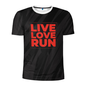 Мужская футболка 3D спортивная с принтом Live Love Run в Курске, 100% полиэстер с улучшенными характеристиками | приталенный силуэт, круглая горловина, широкие плечи, сужается к линии бедра | Тематика изображения на принте: russia running | russiarunning | бег | раша ранинг | спорт
