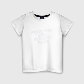 Детская футболка хлопок с принтом F*ck you f*cking f*ck в Курске, 100% хлопок | круглый вырез горловины, полуприлегающий силуэт, длина до линии бедер | rip n dip | бесстажие | сериалы