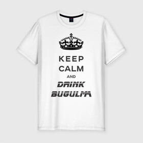 Мужская футболка хлопок Slim с принтом Keep calm & drink bugulma в Курске, 92% хлопок, 8% лайкра | приталенный силуэт, круглый вырез ворота, длина до линии бедра, короткий рукав | Тематика изображения на принте: bugulma | calm | drink | keep