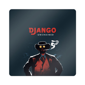 Магнит виниловый Квадрат с принтом Django в Курске, полимерный материал с магнитным слоем | размер 9*9 см, закругленные углы | django | tarantino | джанго | джанго освобожденный | тарантино