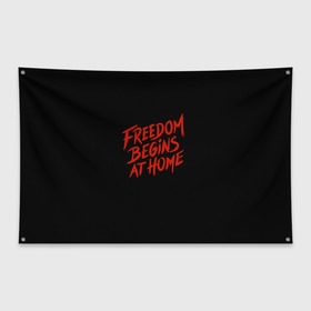 Флаг-баннер с принтом freedom в Курске, 100% полиэстер | размер 67 х 109 см, плотность ткани — 95 г/м2; по краям флага есть четыре люверса для крепления | freedom | дом | дом милый дом | надпись | свобода | свобода начинается дома | свободный | счастливый | текст