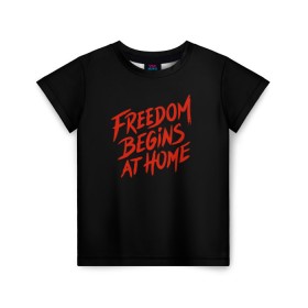 Детская футболка 3D с принтом freedom в Курске, 100% гипоаллергенный полиэфир | прямой крой, круглый вырез горловины, длина до линии бедер, чуть спущенное плечо, ткань немного тянется | freedom | дом | дом милый дом | надпись | свобода | свобода начинается дома | свободный | счастливый | текст