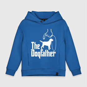 Детское худи Oversize хлопок с принтом The Dogfather - пародия  в Курске, френч-терри — 70% хлопок, 30% полиэстер. Мягкий теплый начес внутри —100% хлопок | боковые карманы, эластичные манжеты и нижняя кромка, капюшон на магнитной кнопке | godfather | крестный отец | лабрадор | ретривер | собака | собачник | хобби