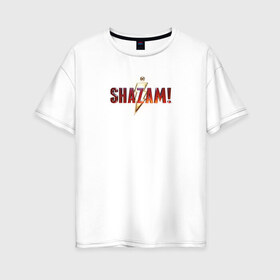Женская футболка хлопок Oversize с принтом Шазам в Курске, 100% хлопок | свободный крой, круглый ворот, спущенный рукав, длина до линии бедер
 | dc | shazam | vdsvar | warner bros. | шазам