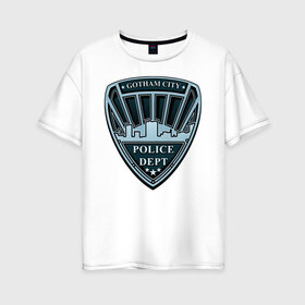 Женская футболка хлопок Oversize с принтом Gotham City Police Dept в Курске, 100% хлопок | свободный крой, круглый ворот, спущенный рукав, длина до линии бедер
 | Тематика изображения на принте: batman | batman arkham knight | vdzabma | бэтмен | бэтмен рыцарь аркхема