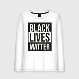 Женский лонгслив хлопок с принтом BLACK LIVES MATTER в Курске, 100% хлопок |  | Тематика изображения на принте: black | internet | lives | matter | meme | интернет | мем