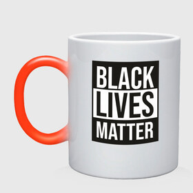 Кружка хамелеон с принтом BLACK LIVES MATTER в Курске, керамика | меняет цвет при нагревании, емкость 330 мл | Тематика изображения на принте: black | internet | lives | matter | meme | интернет | мем