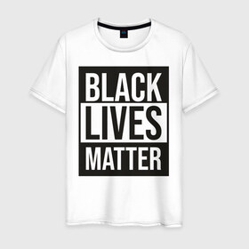 Мужская футболка хлопок с принтом BLACK LIVES MATTER в Курске, 100% хлопок | прямой крой, круглый вырез горловины, длина до линии бедер, слегка спущенное плечо. | black | internet | lives | matter | meme | интернет | мем