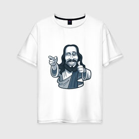 Женская футболка хлопок Oversize с принтом Ты - классный в Курске, 100% хлопок | свободный крой, круглый ворот, спущенный рукав, длина до линии бедер
 | арт | бог доволен | бог одобряет | иисус | крутой | лайк | рисунок