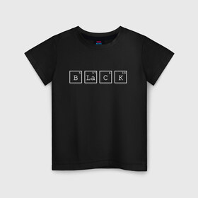 Детская футболка хлопок с принтом Black в Курске, 100% хлопок | круглый вырез горловины, полуприлегающий силуэт, длина до линии бедер | black | квадраты | надпись | таблица менделеева | химическое вещество | химия | цифры | черный | элемент