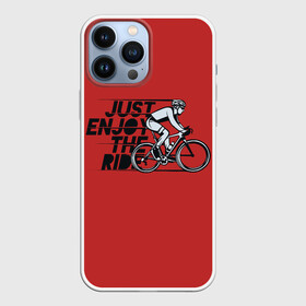 Чехол для iPhone 13 Pro Max с принтом Just Enjoy the Ride (Z) в Курске,  |  | Тематика изображения на принте: bicycle | bicyclist | bike | biker | bmx | cycle | rider | байкер | бмх | вело | велогонщик | велосепедист | велосипед | велоспорт | гонщик