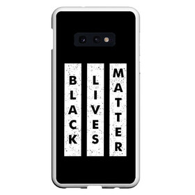 Чехол для Samsung S10E с принтом Black lives matter (Z) в Курске, Силикон | Область печати: задняя сторона чехла, без боковых панелей | derek chauvin | george floyd | thomas lane | активисты | афро | дерек шовин | джордж флойд | жизни чёрных важны | надпись | общественное движение | текст | томас лэйн | трэйвон мартина | ту тао