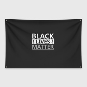 Флаг-баннер с принтом Black lives matter (Z) в Курске, 100% полиэстер | размер 67 х 109 см, плотность ткани — 95 г/м2; по краям флага есть четыре люверса для крепления | Тематика изображения на принте: derek chauvin | george floyd | thomas lane | активисты | афро | дерек шовин | джордж флойд | жизни чёрных важны | надпись | общественное движение | текст | томас лэйн | трэйвон мартина | ту тао