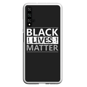 Чехол для Honor 20 с принтом Black lives matter (Z) в Курске, Силикон | Область печати: задняя сторона чехла, без боковых панелей | derek chauvin | george floyd | thomas lane | активисты | афро | дерек шовин | джордж флойд | жизни чёрных важны | надпись | общественное движение | текст | томас лэйн | трэйвон мартина | ту тао