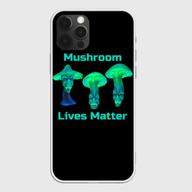 Чехол для iPhone 12 Pro с принтом Mushroom Lives Matter в Курске, силикон | область печати: задняя сторона чехла, без боковых панелей | black lives matter | lives matter | гриб | грибнику | грибной | грибы | грибы лозунг | грибы монстры | грибы надпись | грибы неон | грибы прикол | грибы текст | злые грибы | неоновые грибы | сбор грибов