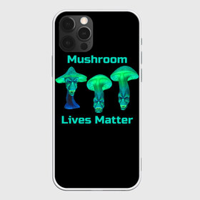 Чехол для iPhone 12 Pro Max с принтом Mushroom Lives Matter в Курске, Силикон |  | black lives matter | lives matter | гриб | грибнику | грибной | грибы | грибы лозунг | грибы монстры | грибы надпись | грибы неон | грибы прикол | грибы текст | злые грибы | неоновые грибы | сбор грибов