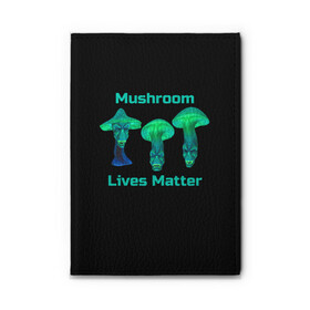 Обложка для автодокументов с принтом Mushroom Lives Matter в Курске, натуральная кожа |  размер 19,9*13 см; внутри 4 больших “конверта” для документов и один маленький отдел — туда идеально встанут права | Тематика изображения на принте: black lives matter | lives matter | гриб | грибнику | грибной | грибы | грибы лозунг | грибы монстры | грибы надпись | грибы неон | грибы прикол | грибы текст | злые грибы | неоновые грибы | сбор грибов