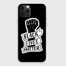 Чехол для iPhone 12 Pro Max с принтом Black Lives Matter в Курске, Силикон |  | black | blm | lives | matter | жизни | жизнь