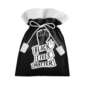 Подарочный 3D мешок с принтом Black Lives Matter в Курске, 100% полиэстер | Размер: 29*39 см | Тематика изображения на принте: black | blm | lives | matter | жизни | жизнь