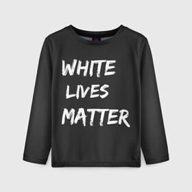 Детский лонгслив 3D с принтом White Lives Matter в Курске, 100% полиэстер | длинные рукава, круглый вырез горловины, полуприлегающий силуэт
 | black | blm | lives | matter | white | wlm | белые | жизни | жизнь