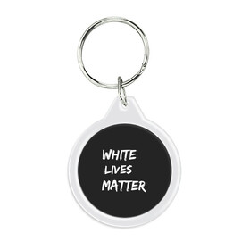 Брелок круглый с принтом White Lives Matter в Курске, пластик и полированная сталь | круглая форма, металлическое крепление в виде кольца | black | blm | lives | matter | white | wlm | белые | жизни | жизнь
