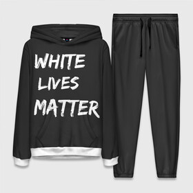 Женский костюм 3D (с толстовкой) с принтом White Lives Matter в Курске,  |  | black | blm | lives | matter | white | wlm | белые | жизни | жизнь