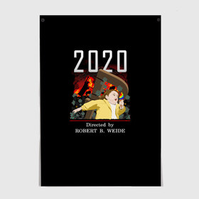 Постер с принтом 2020 год (Robert B Weide) в Курске, 100% бумага
 | бумага, плотность 150 мг. Матовая, но за счет высокого коэффициента гладкости имеет небольшой блеск и дает на свету блики, но в отличии от глянцевой бумаги не покрыта лаком | 2020 | robert b weide | девочка убегает | катастрофа | кино | коронавирус | кризис | мем | мемы | нефть | режиссёр | роберт б вейд | рубль | сша | фильм катастрофа