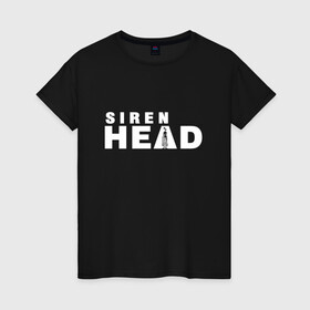 Женская футболка хлопок с принтом Siren Head в Курске, 100% хлопок | прямой крой, круглый вырез горловины, длина до линии бедер, слегка спущенное плечо | game | scp | siren head | игра | лес | монстр | персонаж | сирена | сиреноголовый | хоррор | чудовище