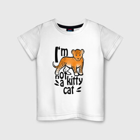 Детская футболка хлопок с принтом NOT A KITTY CAT в Курске, 100% хлопок | круглый вырез горловины, полуприлегающий силуэт, длина до линии бедер | lion | в августе | знаки зодиака | лев | львенок | не котенок | подарить льву. львице