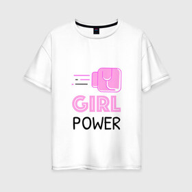 Женская футболка хлопок Oversize с принтом GRL PWR (Z) в Курске, 100% хлопок | свободный крой, круглый ворот, спущенный рукав, длина до линии бедер
 | emancipatio | feminism | girl power | girl to the power | mint juleps | spice girls | девичья сила | детерминизм | дискриминации женщин | кретинизм | неравенства полов | фемина | феминизация | феминизм | феминистка | феминность