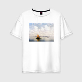 Женская футболка хлопок Oversize с принтом картина Айвазовского в Курске, 100% хлопок | свободный крой, круглый ворот, спущенный рукав, длина до линии бедер
 | айвазовский | корабль | море | облака | рисунок