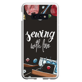 Чехол для Samsung S10E с принтом сшито с любовью в Курске, Силикон | Область печати: задняя сторона чехла, без боковых панелей | handmade | иголка | инструменты для шитья | хэндмэйд | швея | шить