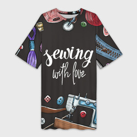Платье-футболка 3D с принтом сшито с любовью в Курске,  |  | handmade | иголка | инструменты для шитья | хэндмэйд | швея | шить